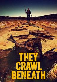 They Crawl Beneath