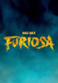 Furiosa: A Mad Max Saga