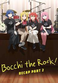 BOCCHI THE ROCK! Recap Part 2