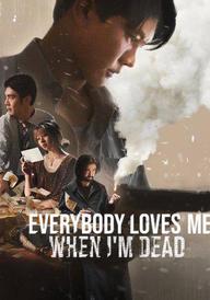 Everybody Loves Me When I'm Dead