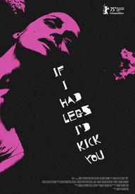If I Had Legs I'd Kick You